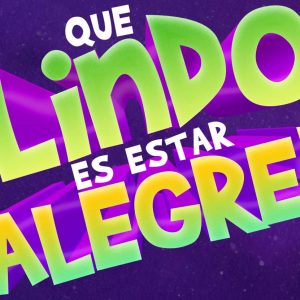 ¡Qué lindo es estar alegre!