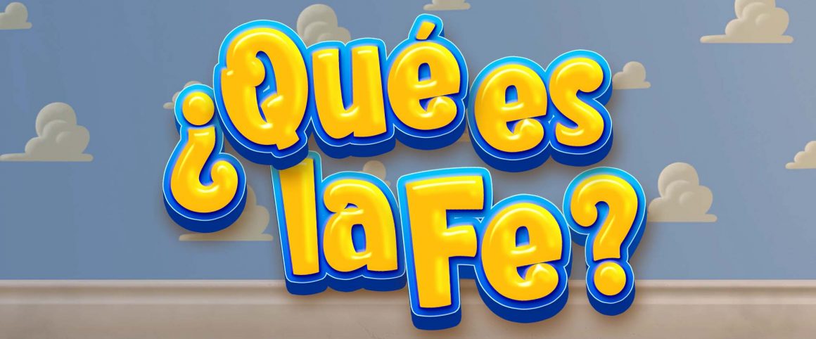 ¿Qué es la Fe?