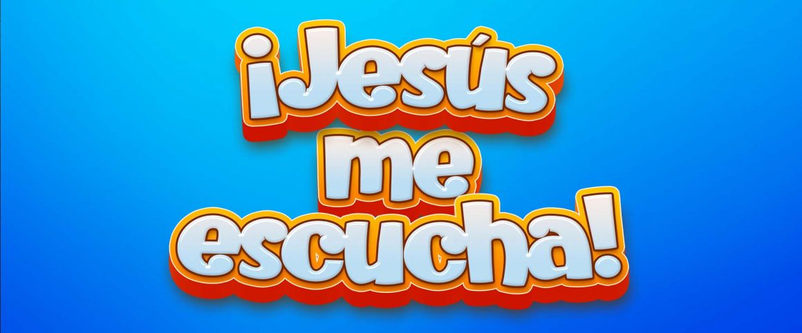 ¡Jesús me escucha!