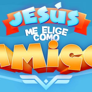 Jesús me elige como Amigo