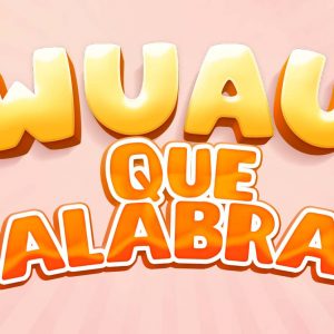 ¡Wuauuuu! Que palabras