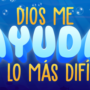 Dios me ayuda en lo más difícil