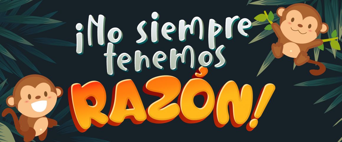 ¡No siempre tenemos razón!