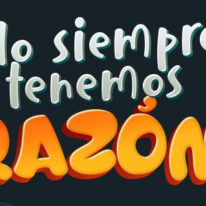 ¡No siempre tenemos razón!