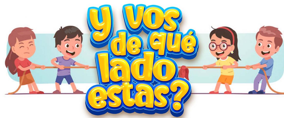 Y vos…. ¿De qué lado estas?