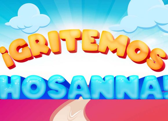 ¡Gritemos… Hosanna!