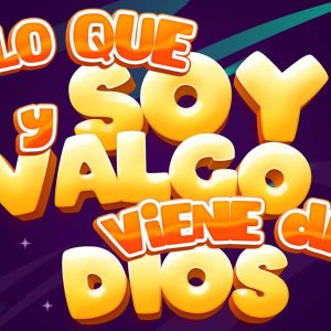 Lo que soy y valgo viene de Dios