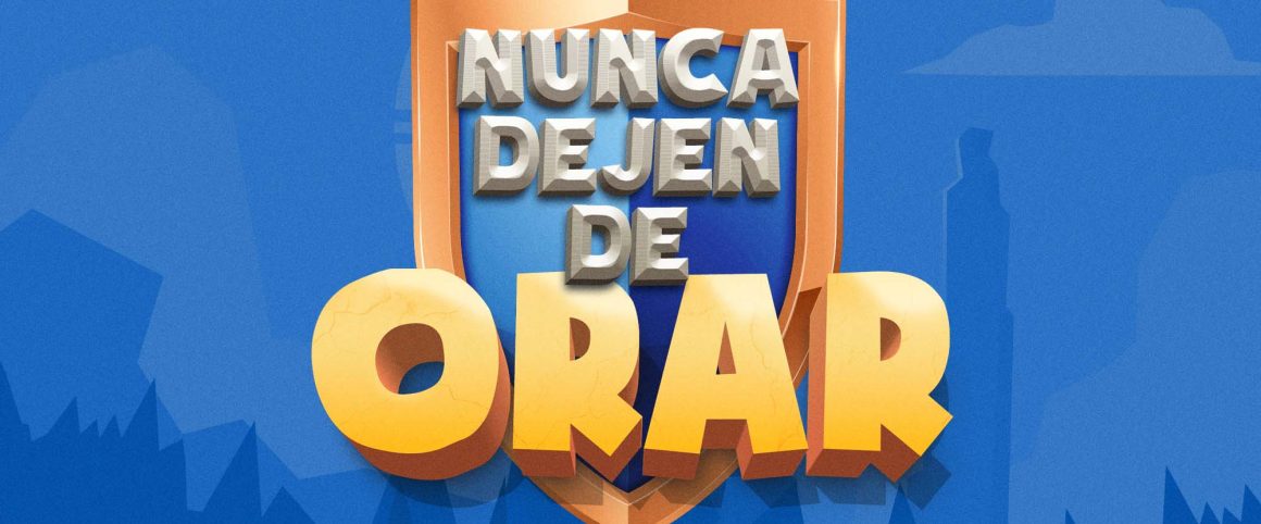 Nunca dejen de Orar