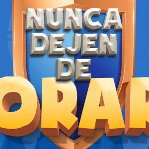 Nunca dejen de Orar