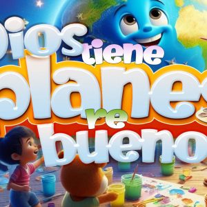 Dios tiene planes re buenos