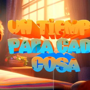 Un tiempo para cada cosa